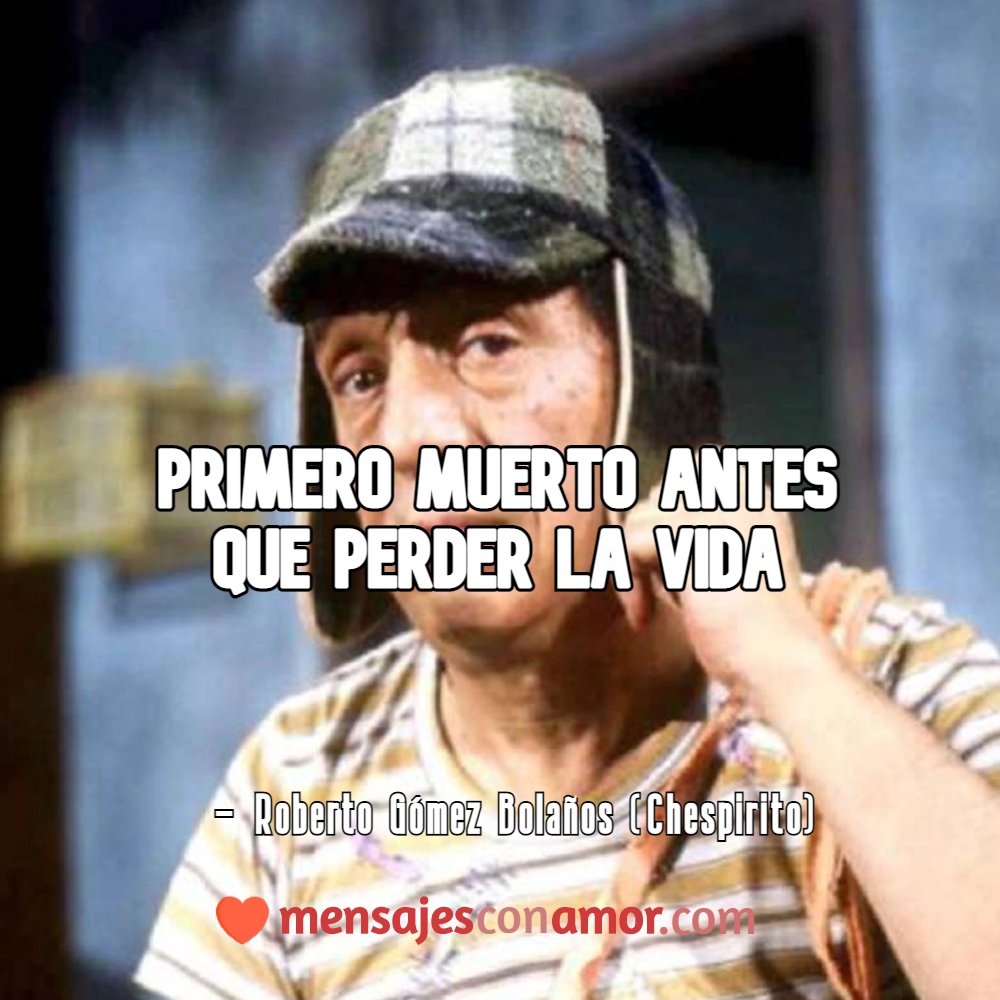 frases de Chespirito